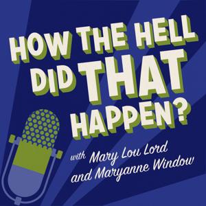 How The Hell Did That Happen? with Mary Lou Lord and Maryanne Window