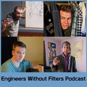 Engineers Without Filters Podcast