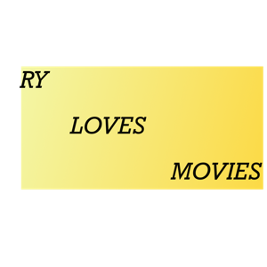 Ry Loves Movies