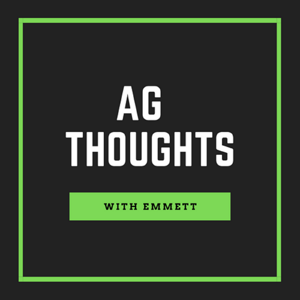 Ag Thoughts With Emmett