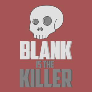 Blank is the Killer