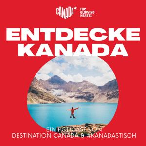 ENTDECKE KANADA by Destination Canada und #KANADASTISCH