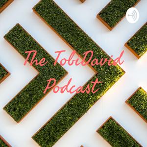 The TobiDavid Podcast