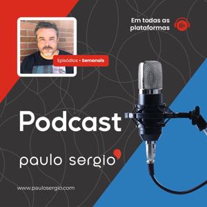 Podcast Paulo Sergio