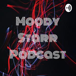 Moody Starr Podcast