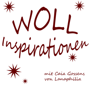 Wollinspirationen - DER Podcast zum Stricken, Spinnen, Häkeln und anderen Faserkünsten by Caia Gossens vom Lanaphilia Wollshop