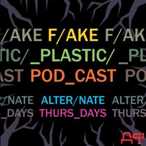 Fake Plastic Podcast by Alternate Thursdays