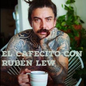 El Cafecito con Ruben Lew