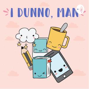 I Dunno, Man