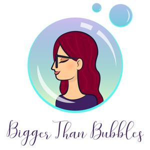 Bigger Than Bubbles