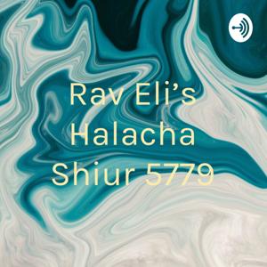 Rav Eli’s Halacha Shiur 5779