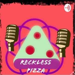 Reckless pizza