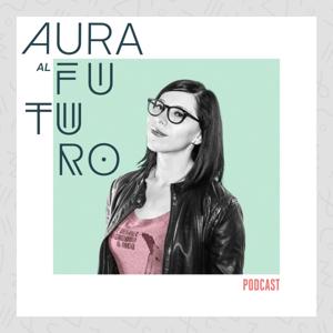 Aura al Futuro Podcast