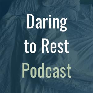 The Daring to Rest Podcast by Karen Brody