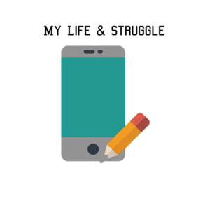 My Life & Struggle