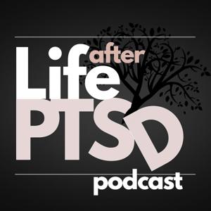 Life After PTSD Podcast: Healing From Trauma