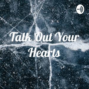 Talk Out Your Hearts