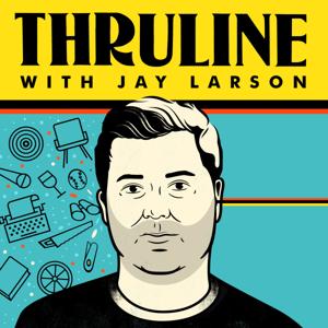 The Thruline with Jay Larson by Jay Larson