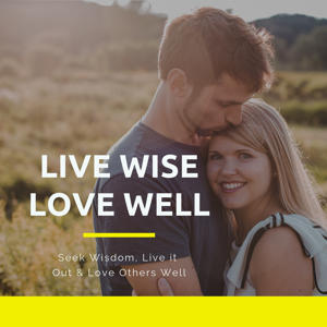 Live Wise Love Well