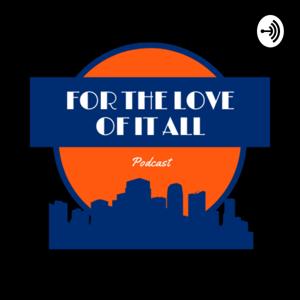 For The Love Of It All