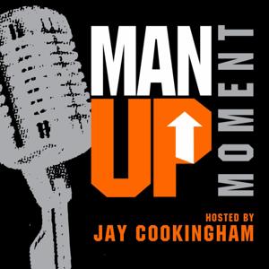 ManUp Moment - Jay Cookingham