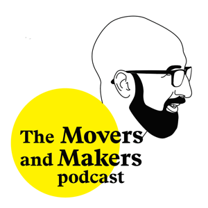 The Movers and Makers Podcast