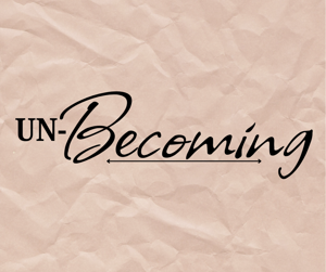UN-Becoming