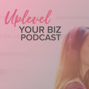 Uplevel Your Biz Podcast