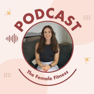 The Female Fitness Podcast