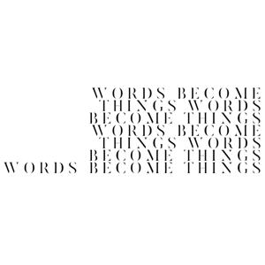 Words Become Things