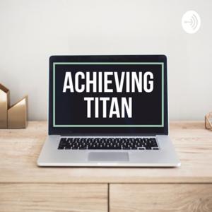 Achieving Titan