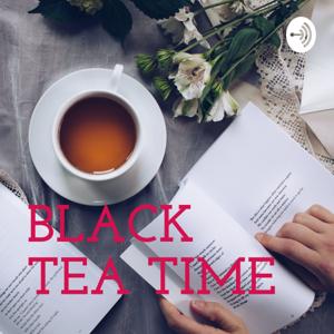 BLACK TEA TIME