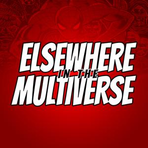 Elsewhere In The Multiverse (Comic Book Podcast)