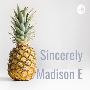 Sincerely Madison E