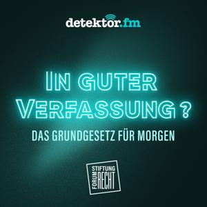 In guter Verfassung – Das Grundgesetz für morgen by detektor.fm – Das Podcast-Radio