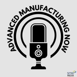 Advanced Manufacturing Now by SME Media