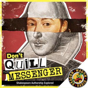 Don't Quill the Messenger: Shakespeare Authorship Explored by Dragon Wagon Radio