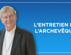 L’Entretien de l’Archevêque – Radio Notre Dame