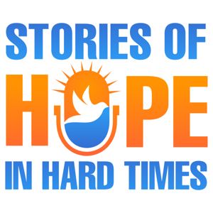 Stories of Hope in Hard Times