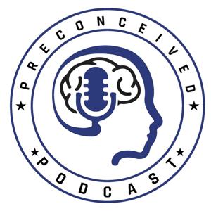 Preconceived Podcast