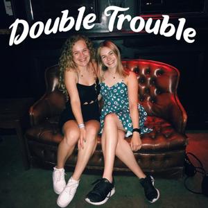 Double Trouble Podcast