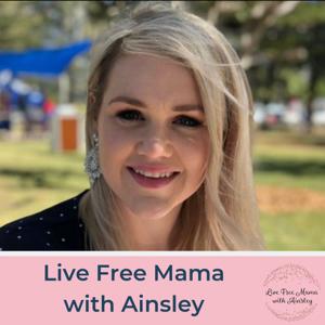 Live Free Mama with Ainsley