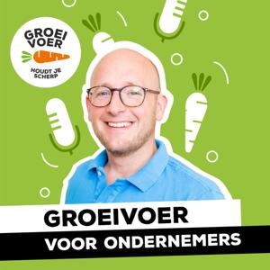 Groeivoer voor Ondernemers Podcast - inspiratie over ondernemen - door Gerhard te Velde