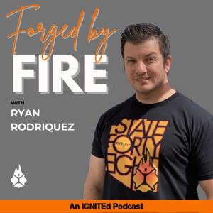 Forged by FIRE with Ryan Rodriquez by Ryan Rodriquez