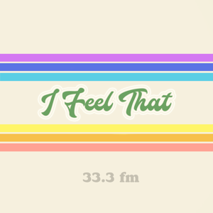 I Feel That 33.3 fm