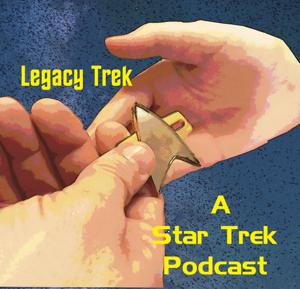 Legacy Trek: A Star Trek Podcast