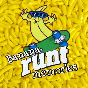 Banana Runt Memories