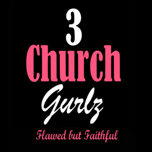 3 CHURCH GURLZ