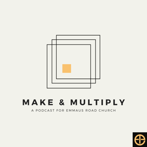 Make & Multiply by Emmaus Road Church