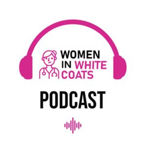 Women in White Coats Podcast